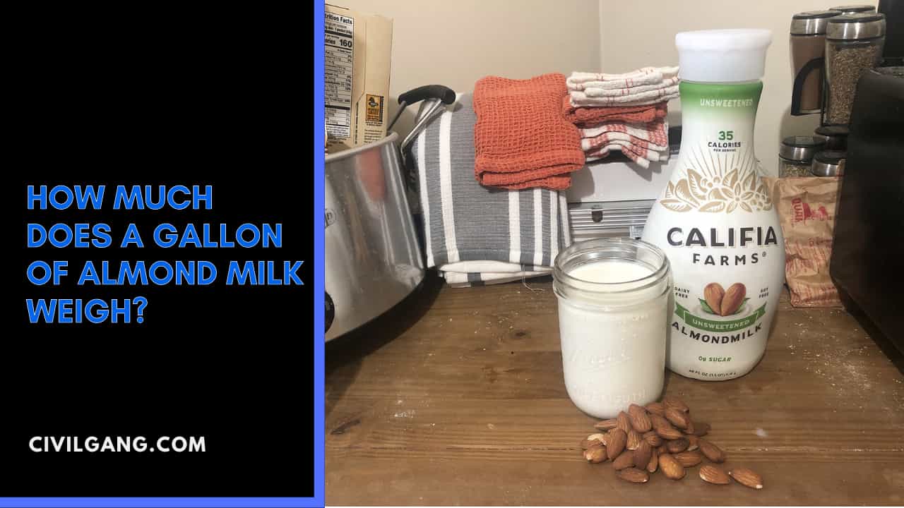 How Much Does A Gallon Of Almond Milk Weigh?