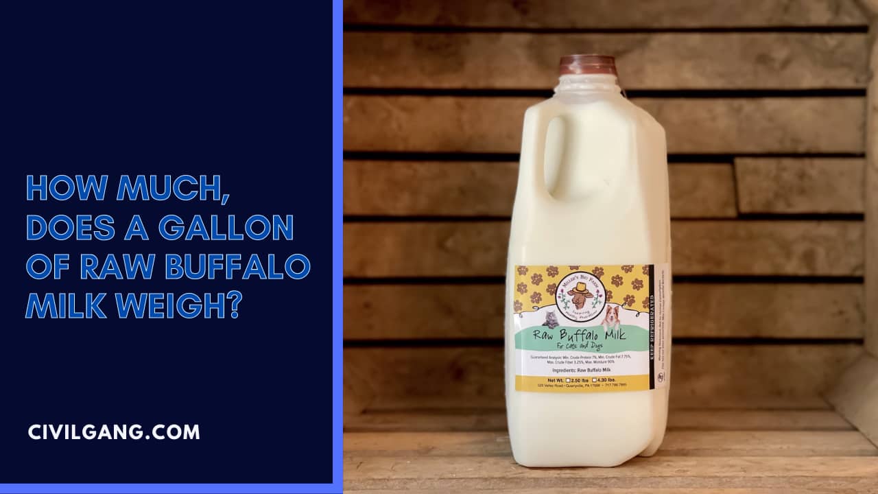 How Much, Does A Gallon Of Raw Buffalo Milk Weigh?