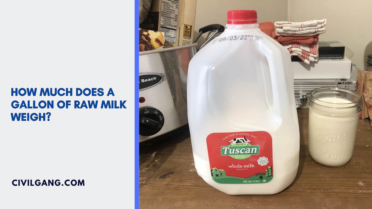 How Much Does A Gallon Of Raw Milk Weigh?