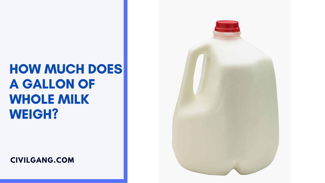 How Much Does A Gallon Of Whole Milk Weigh?