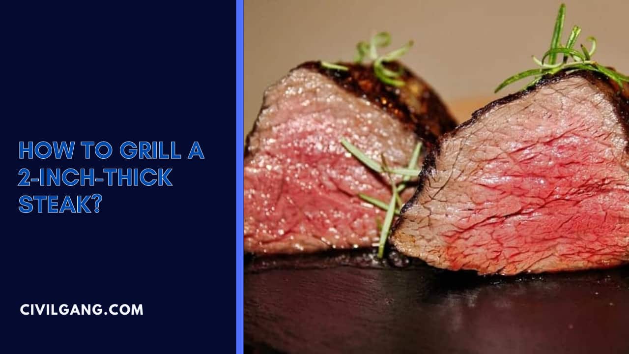How to Grill a 2-Inch-Thick Steak?