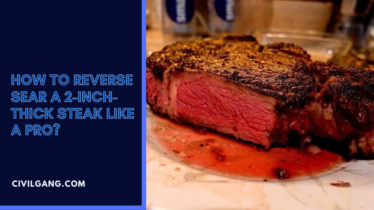 Cooking Times for a 2-Inch-Thick Steak