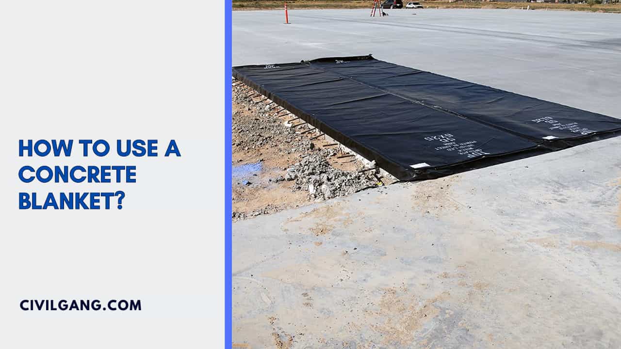 How to Use a Concrete Blanket?