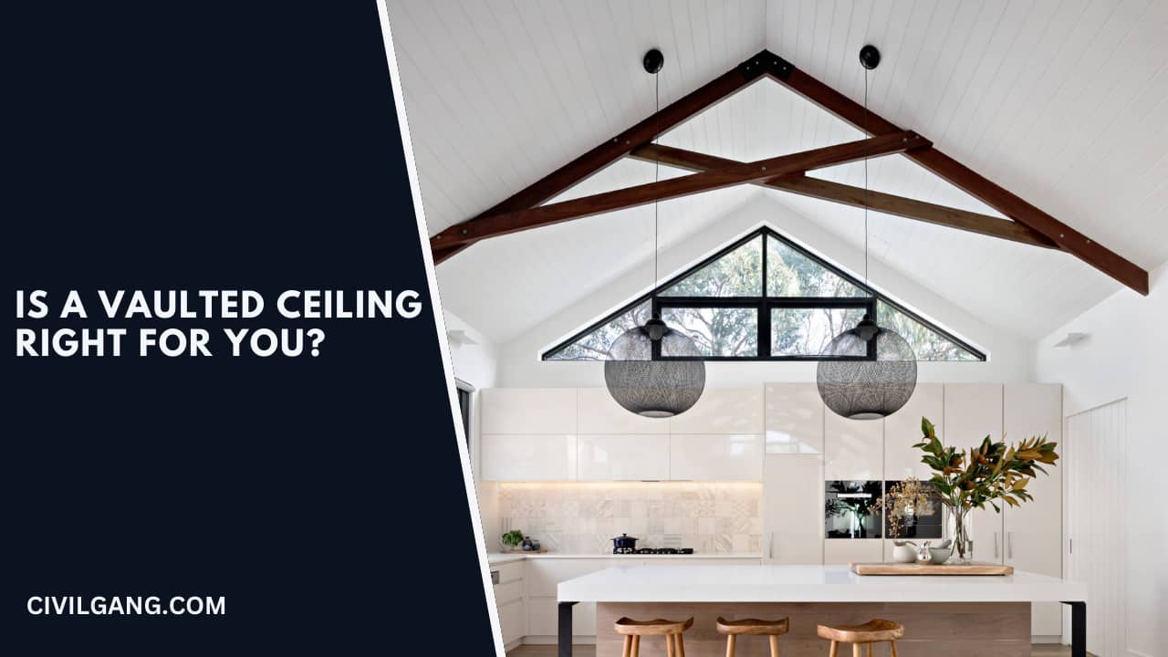 Is a Vaulted Ceiling Right for You