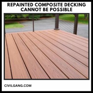 Repainted Composite Decking Cannot Be Possible