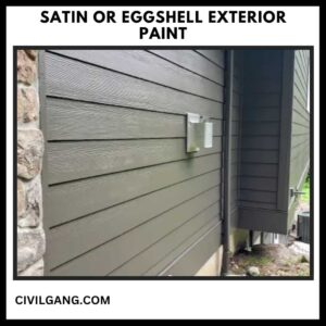 Satin or Eggshell Exterior Paint