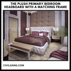 The Plush Primary Bedroom Headboard with a Matching Frame