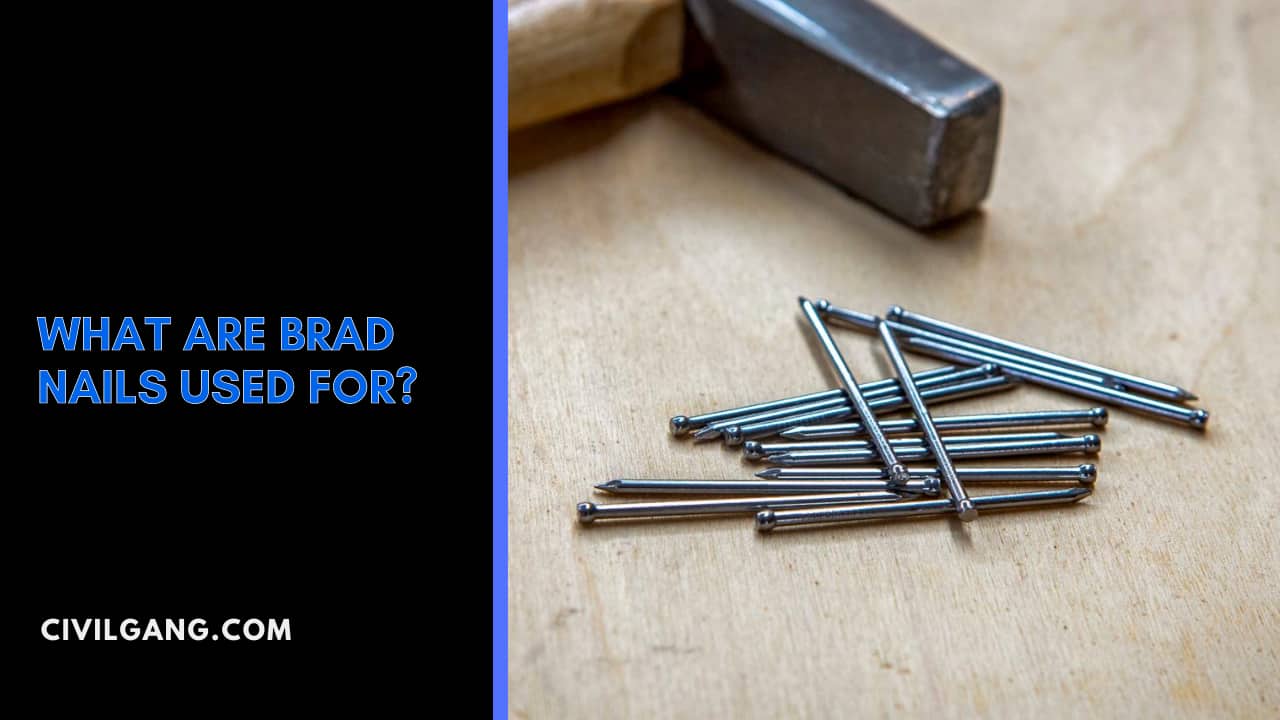 What Are Brad Nails Used For?