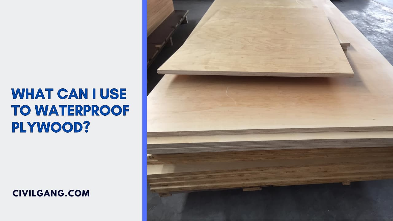 What Can I Use To Waterproof Plywood?