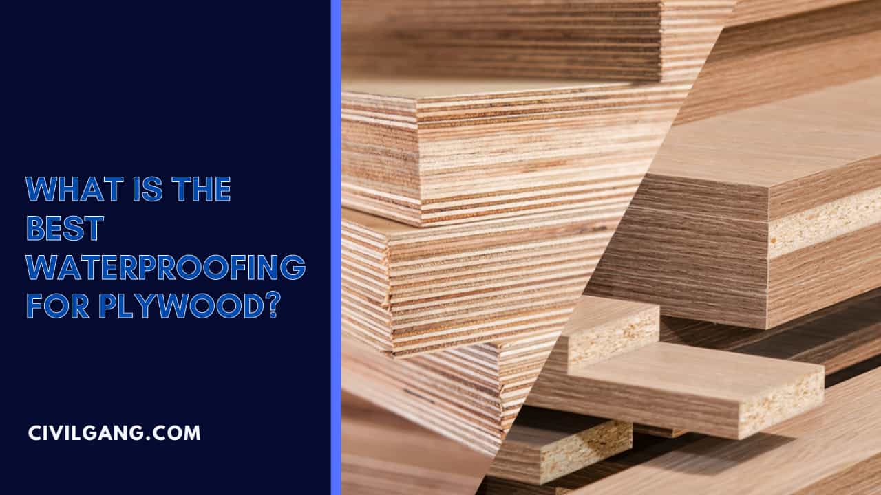 What Is The Best Waterproofing For Plywood?
