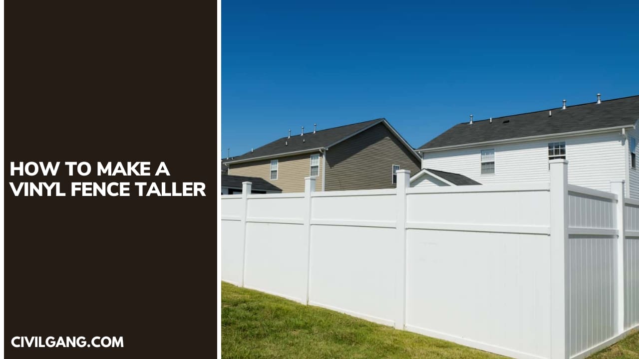 How to Make a Vinyl Fence Taller?