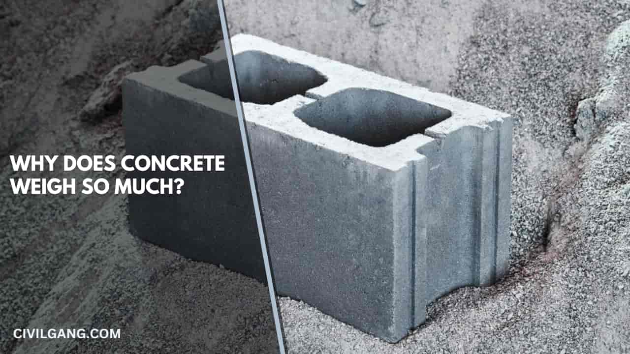 WHY DOES CONCRETE WEIGH SO MUCH
