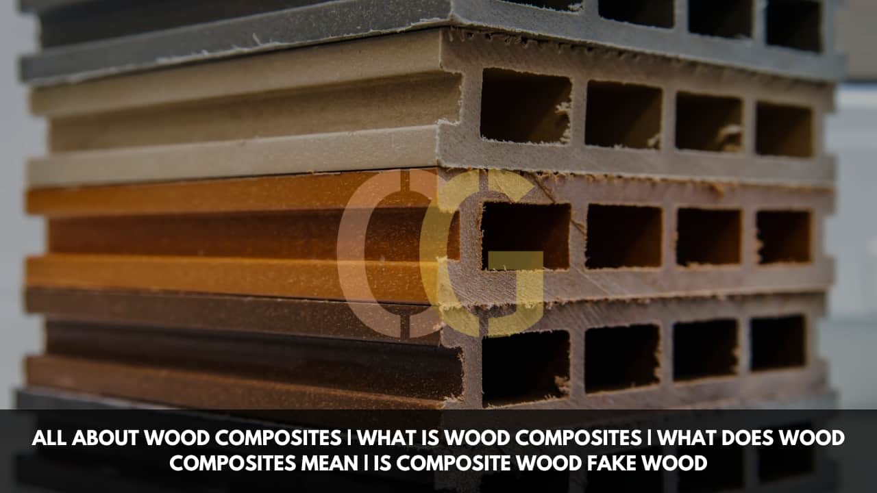 All About Wood Composites | What Is Wood Composites | What Does Wood Composites Mean | Is Composite Wood Fake Wood