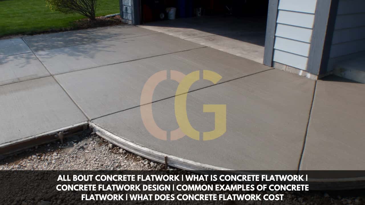 All Bout Concrete Flatwork | What Is Concrete Flatwork | Concrete Flatwork Design | Common Examples Of Concrete Flatwork | What Does Concrete Flatwork Cost