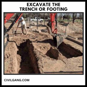 Step 1: Excavate the Trench or Footing