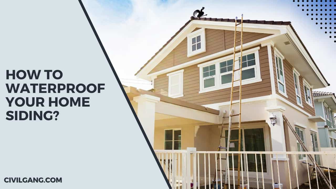 How to Waterproof Your Home Siding?