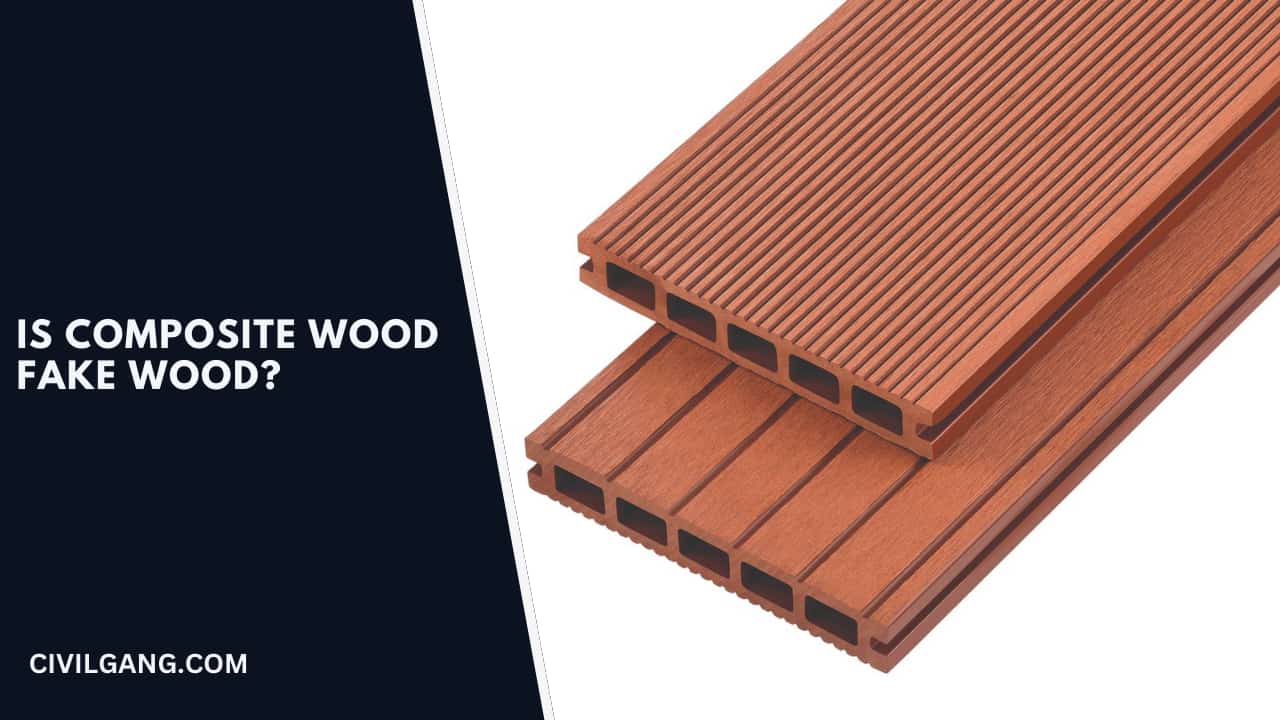 Is Composite Wood Fake Wood?