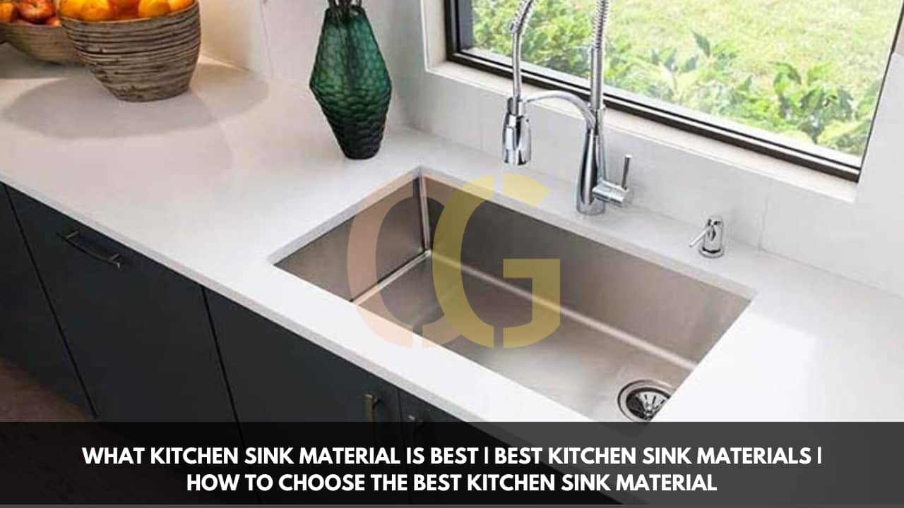 What Kitchen Sink Material Is Best | Best Kitchen Sink Materials | How to Choose the Best Kitchen Sink Material