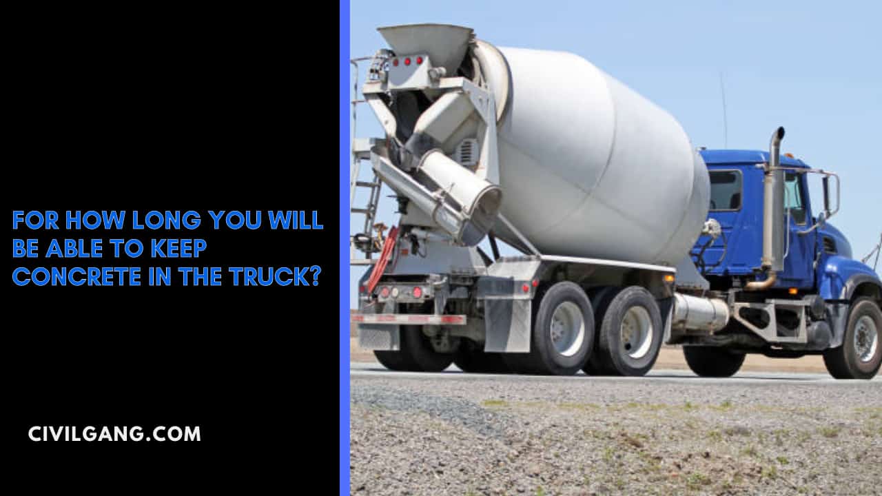 For How Long You Will Be Able to Keep Concrete in the Truck