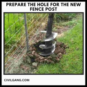 Prepare The Hole for The New Fence Post