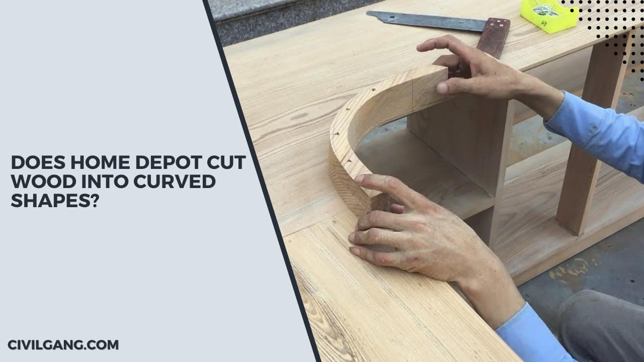 Does Home Depot Cut Wood Into Curved Shapes?