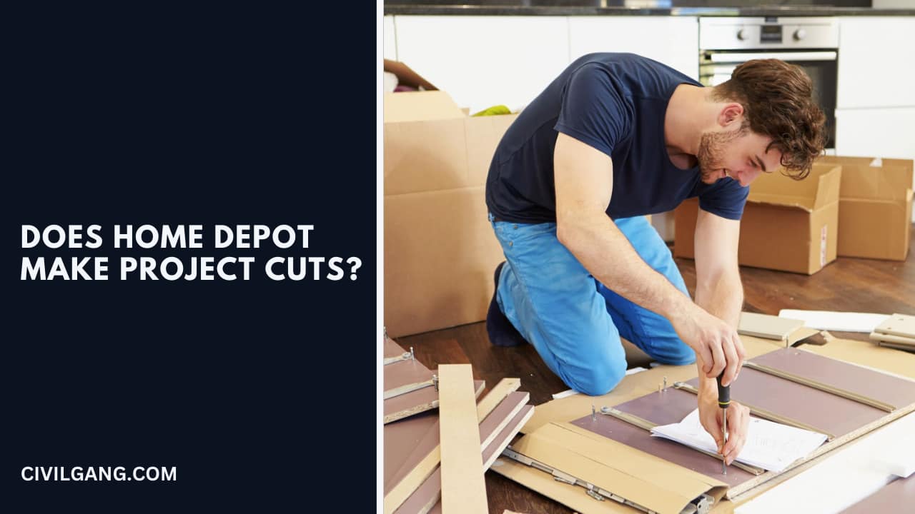 Does Home Depot Make Project Cuts?