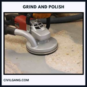 Grind and Polish
