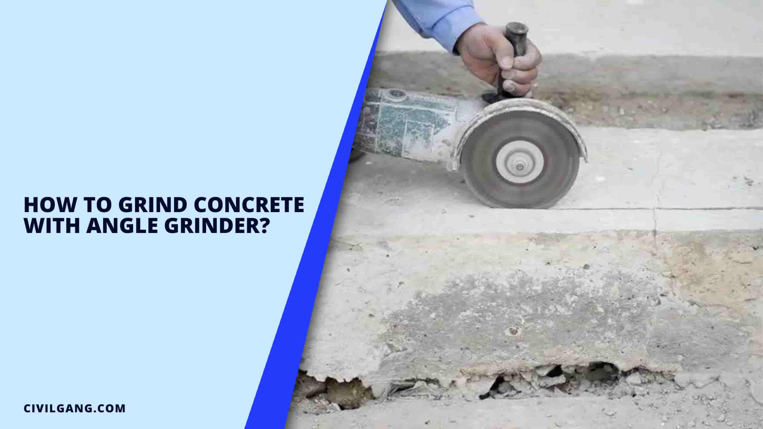 How to Grind Concrete With Angle Grinder?