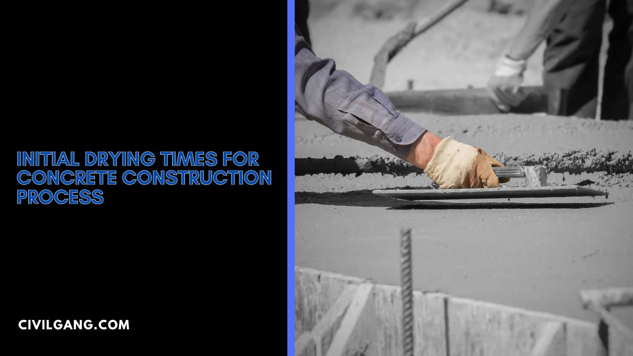 Initial Drying Times for Concrete Construction Process