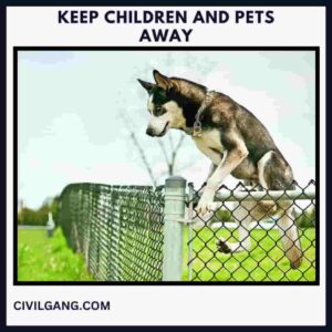 Keep Children and Pets Away