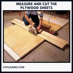Measure and Cut the Plywood Sheets