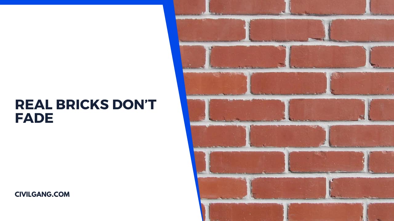 Real Bricks Don’t Fade