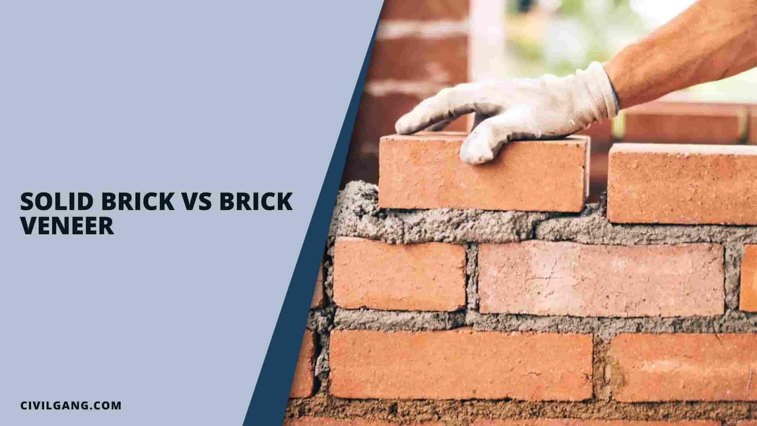 Solid Brick vs Brick Veneer