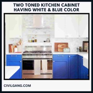 Two Toned Kitchen Cabinet Having White & Blue Color