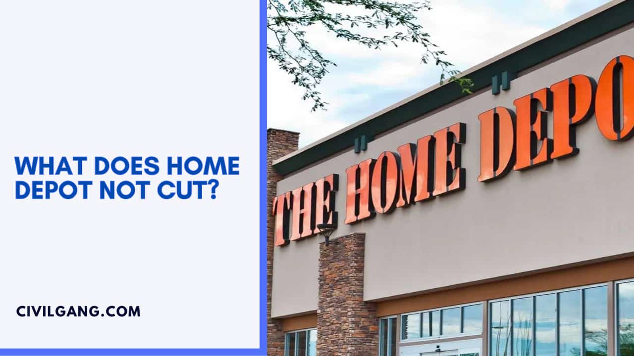 What Does Home Depot Not Cut?