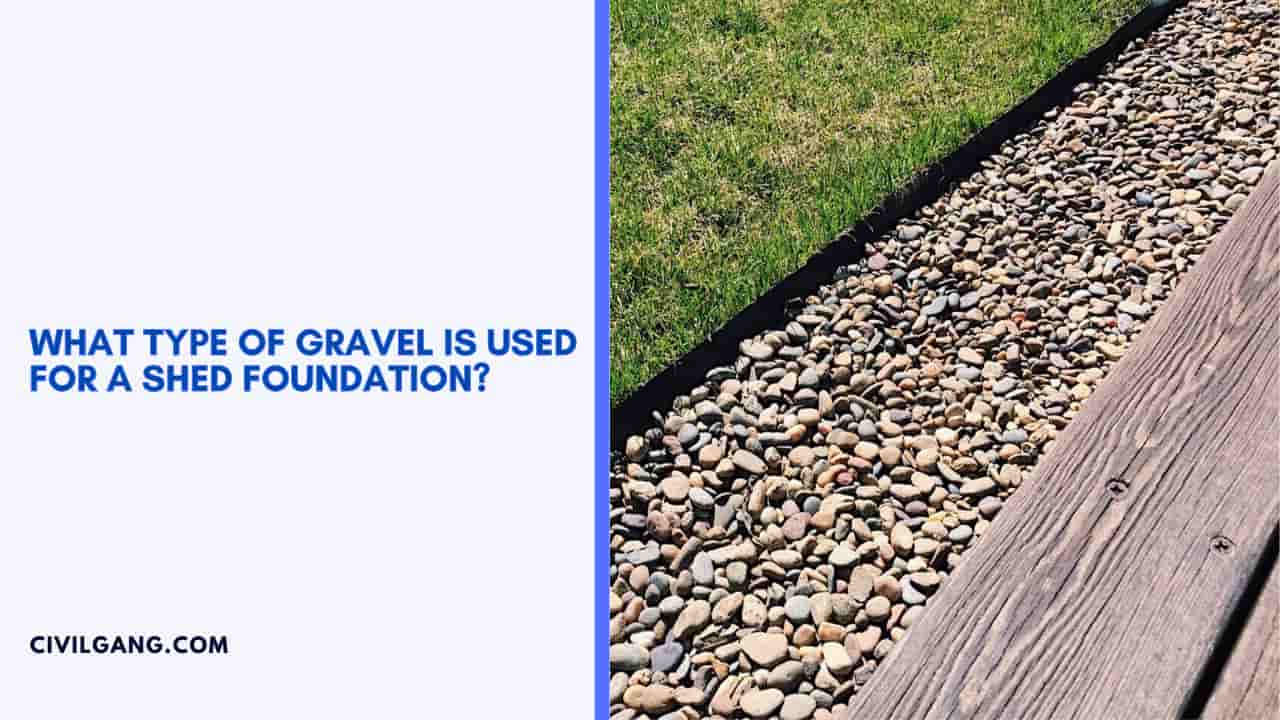 What Type of Gravel Is Used for a Shed Foundation?