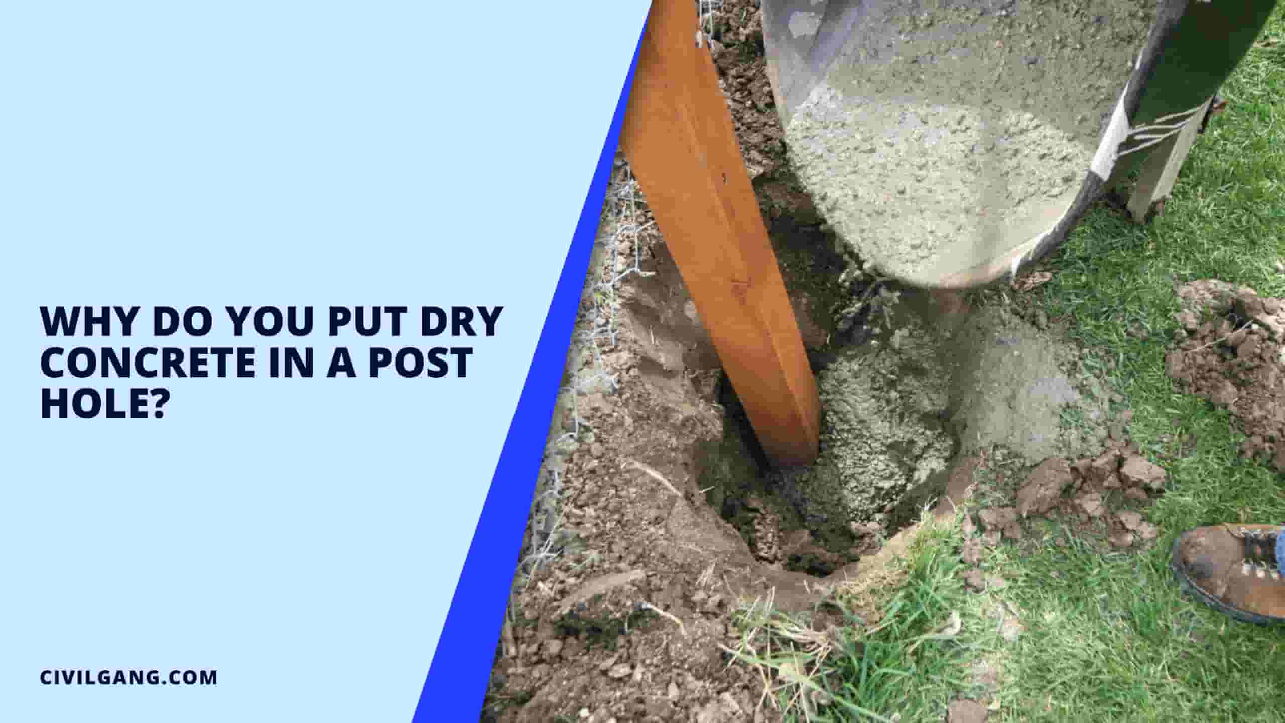 Why Do You Put Dry Concrete In A Post Hole?