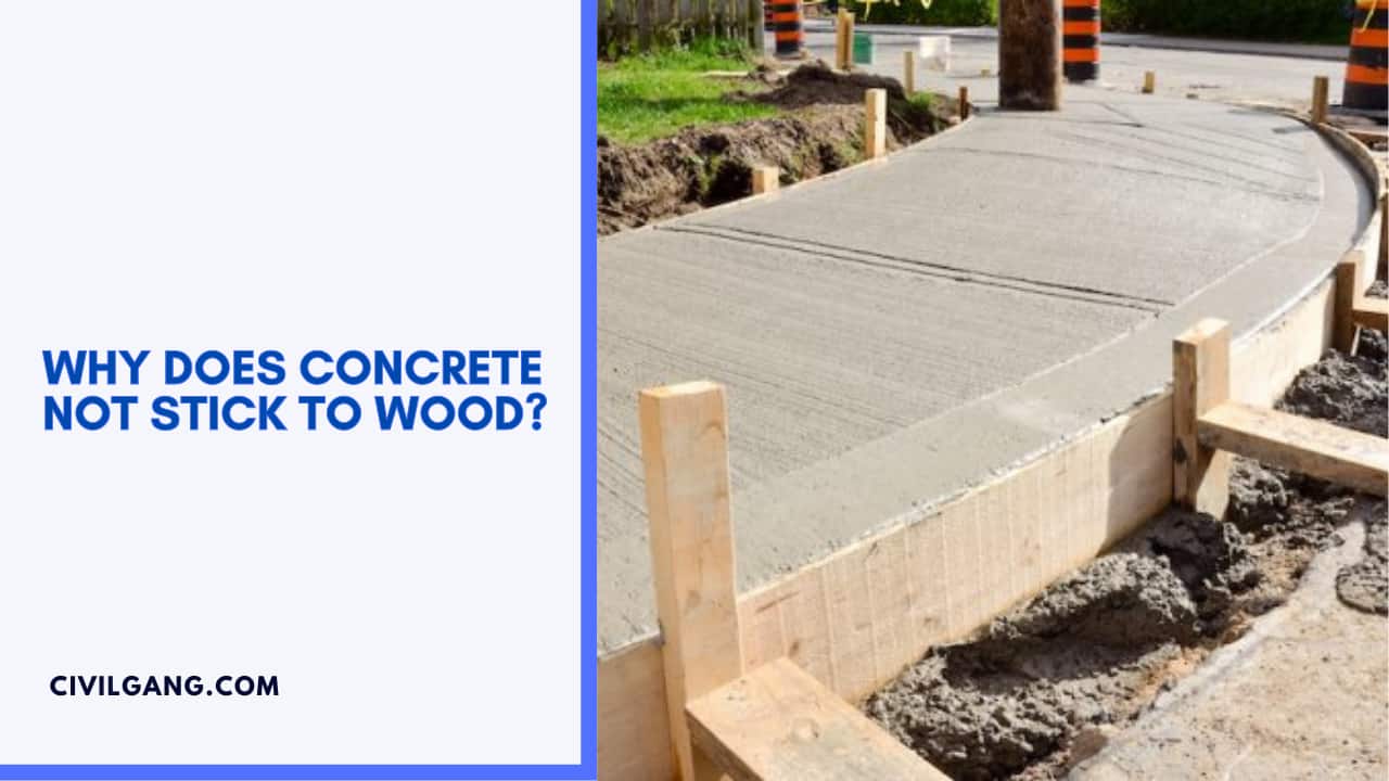 Why Does Concrete Not Stick To Wood?
