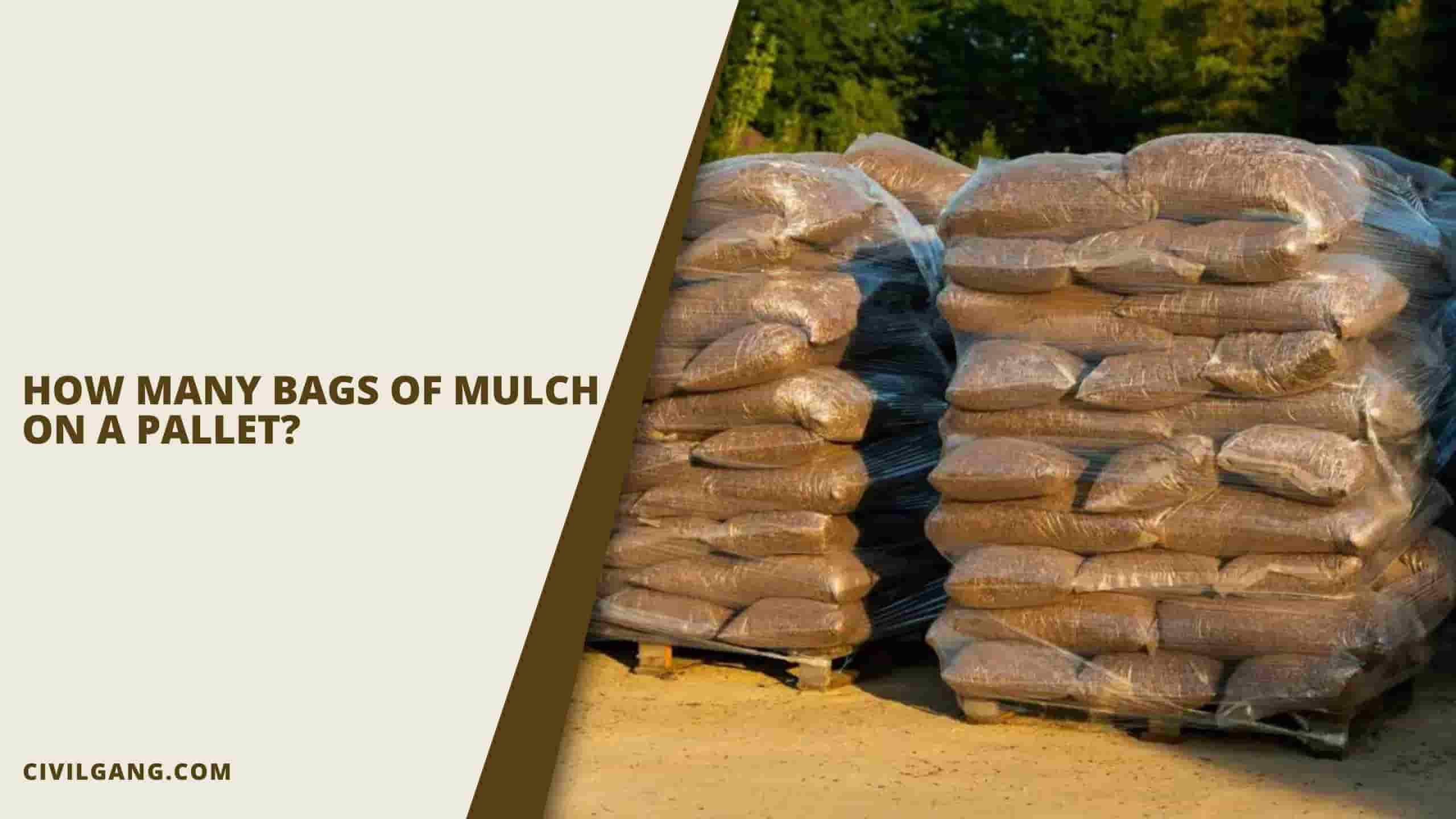How Many Bags Of Mulch On A Pallet