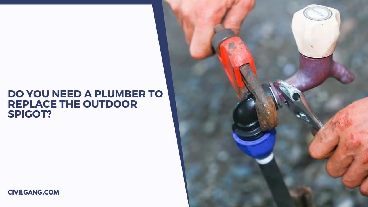 Do You Need a Plumber to Replace the Outdoor Spigot?