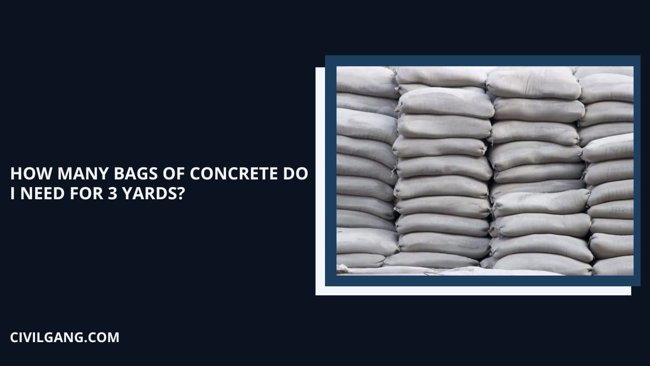 HOW MANY BAGS OF CONCRETE DO I NEED FOR 3 YARDS?