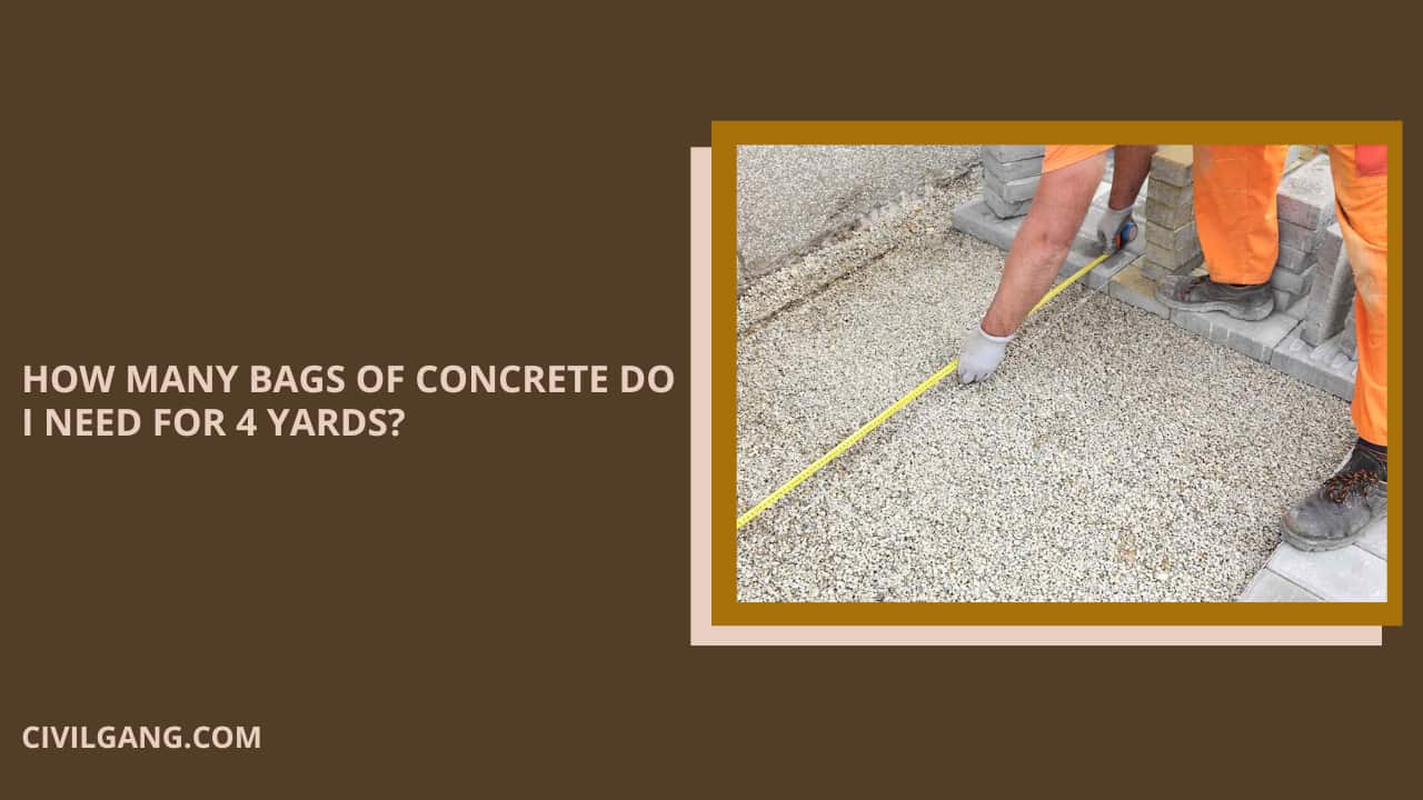 HOW MANY BAGS OF CONCRETE DO I NEED FOR 4 YARDS?
