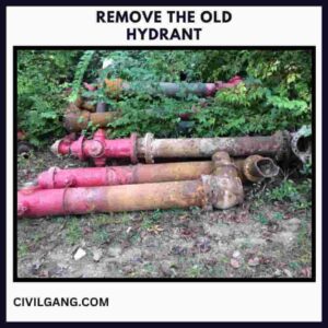 Remove the Old Hydrant