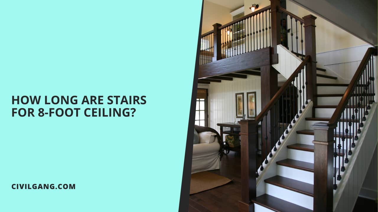 How Long Are Stairs for 8-Foot Ceiling?