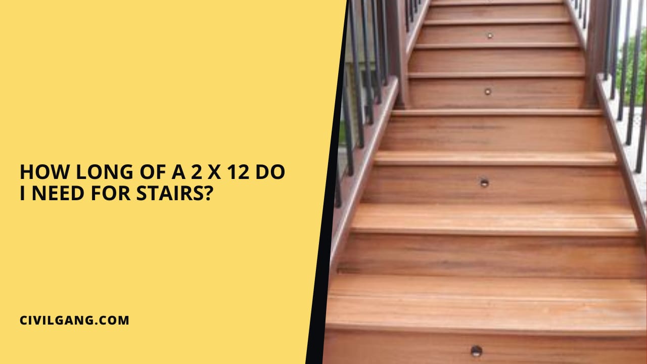 How Long of a 2 X 12 Do I Need for Stairs?