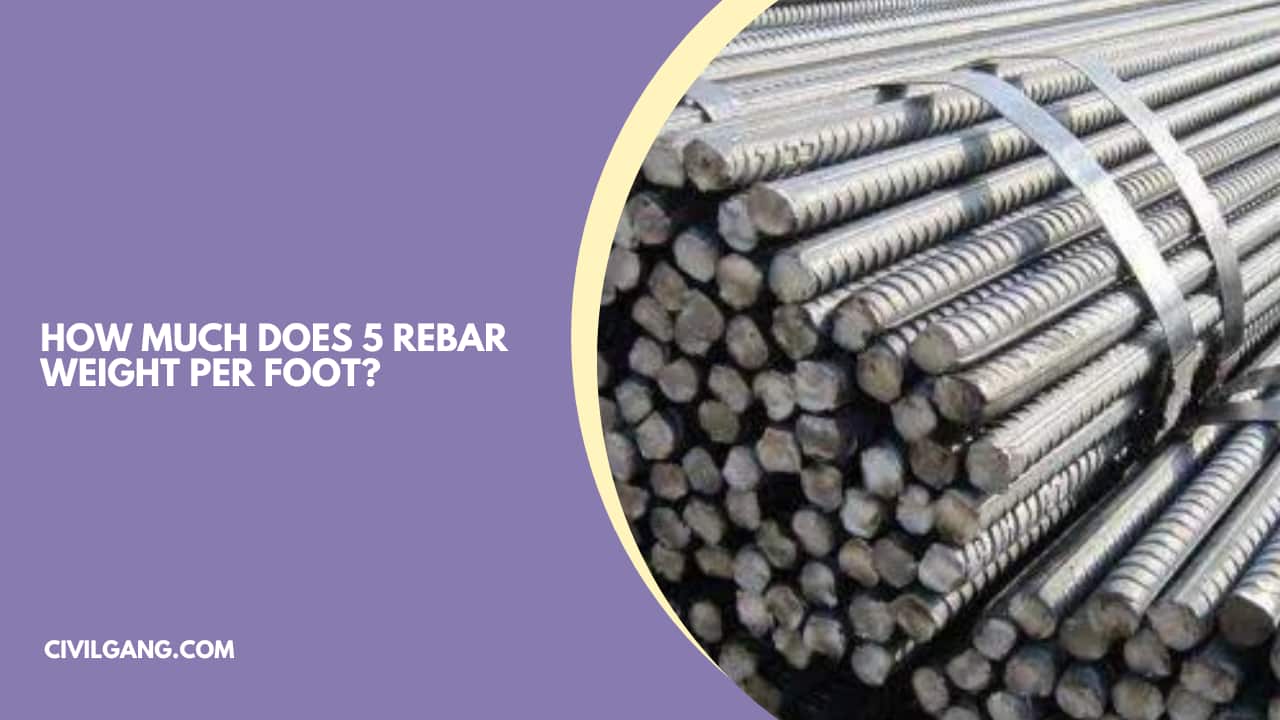 How Much Does 5 Rebar Weight Per Foot?