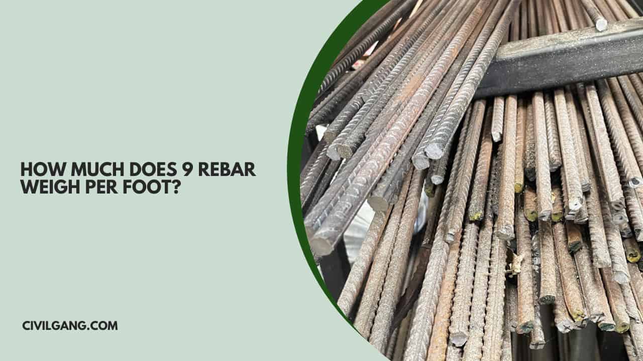 How Much Does 9 Rebar Weigh Per Foot?