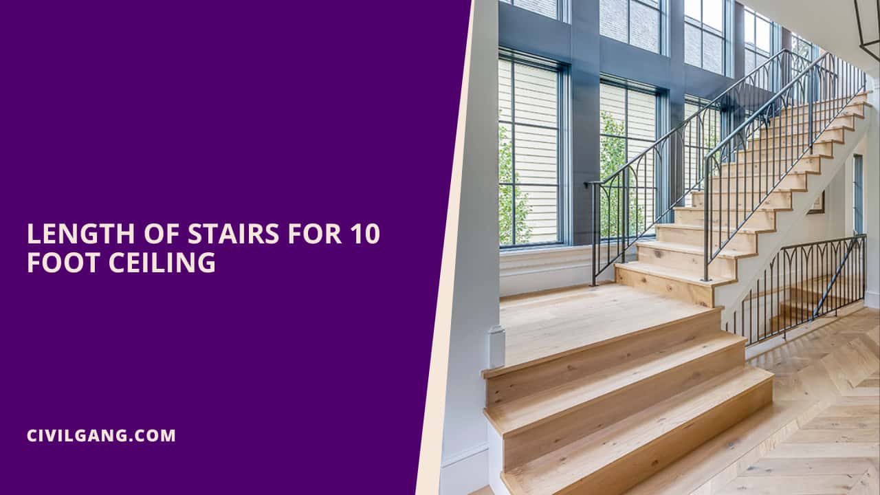 Length of Stairs for 10 Foot Ceiling