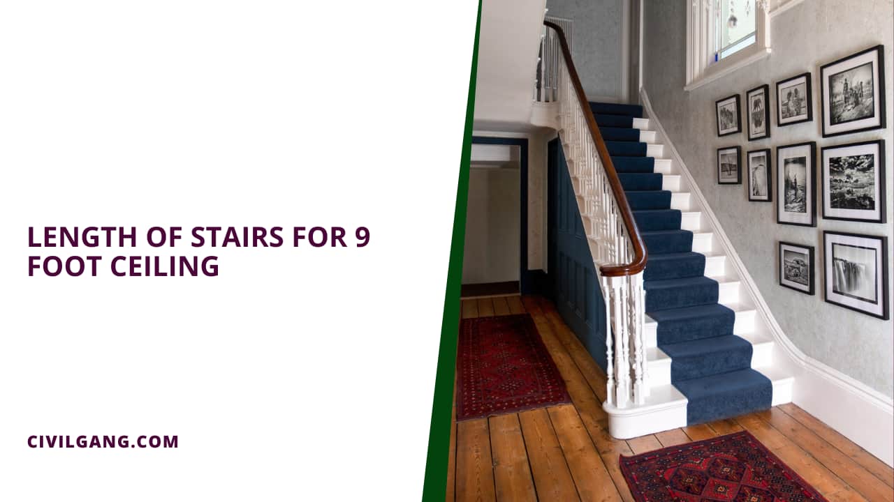 Length of Stairs for 9 Foot Ceiling