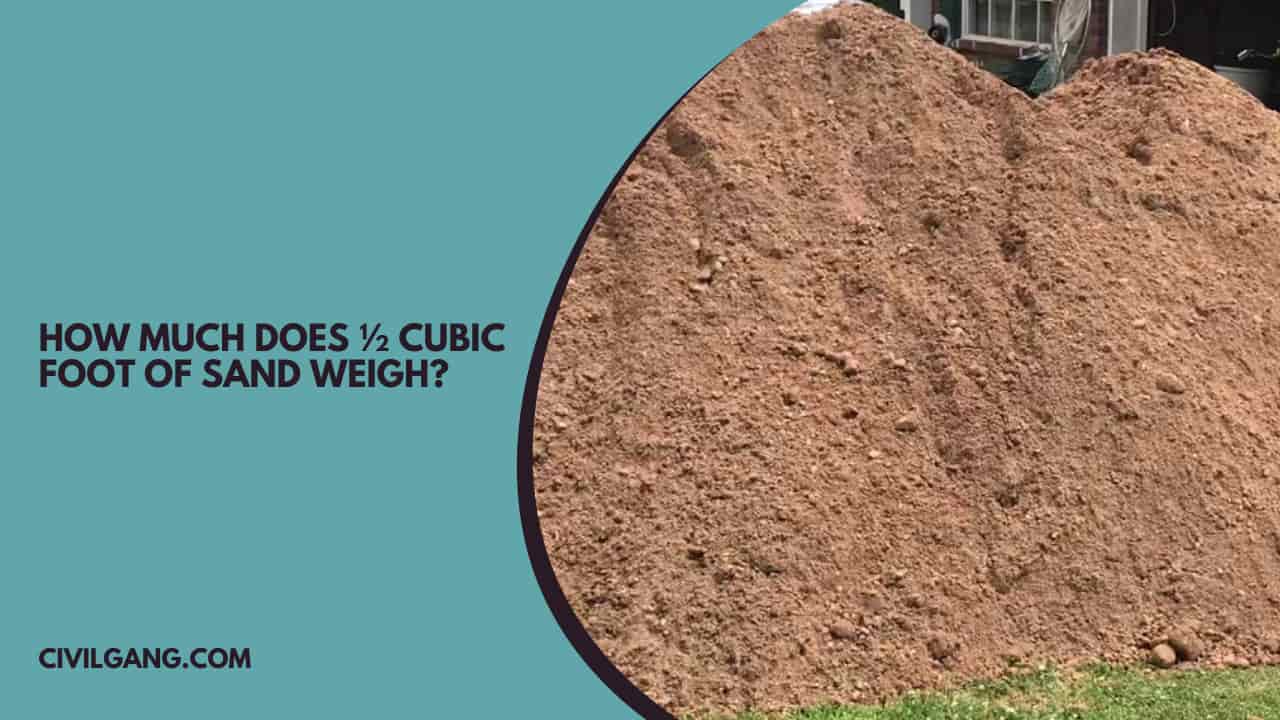How Much Does ½ Cubic Foot of Sand Weigh?